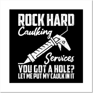 Rock Hard Caulking Services You Got A Hole? Let Me Put Caulk Posters and Art